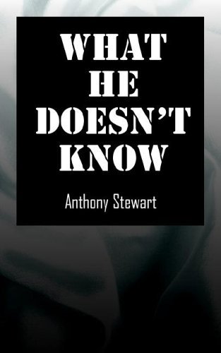 Anthony Stewart/What He Doesn't Know